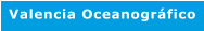 Valencia Oceanográfico